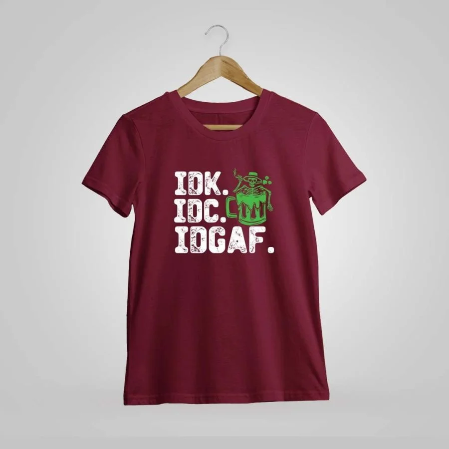 IDC IDK IDGAF Maroon T-Shirt