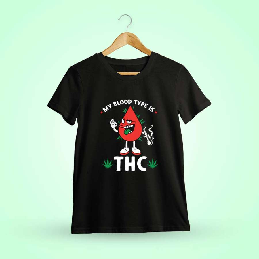 My Blood Type Is THC Drop Black T-Shirt