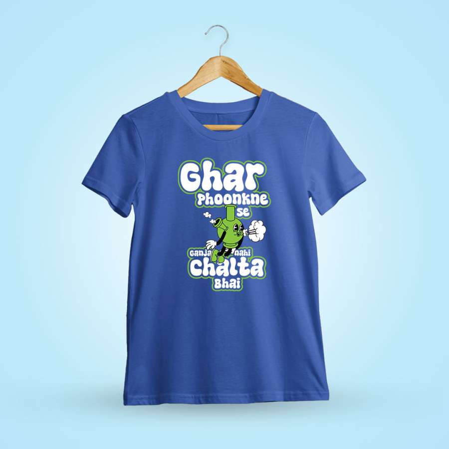 Ghar Phoonkne Se Ganja Nahi Chalta Bhai Weed T-Shirt - DrunkenMonk.in