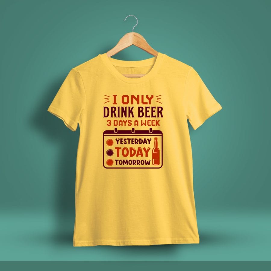 I Only Drink Beer 3 Days A Week Drunken Quotes T-Shirt For Men - Half Sleeve - DrunkenMonk.in